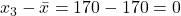 \(x_3 - \bar{x} = 170 - 170 = 0\)