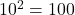 \(10^2 = 100\)