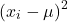 \[ (x_i - \mu)^2 \]