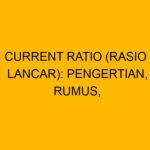 Current Ratio (Rasio Lancar): Pengertian, Rumus, Contoh dan Batasannya