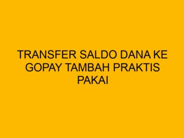 Cara transfer saldo dari aplikasi Dana ke GoPay ternyata sama sekali tidak sulit, lho! Penasaran gimana caranya? Simak ulasan selengkapnya!