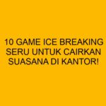 10 Game Ice Breaking Seru untuk Cairkan Suasana di Kantor!