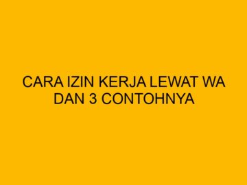 Terdapat beberapa cara izin kerja lewat wa yang bisa diterapkan. Berikut beberapa contohnya dan cara menulisnya.