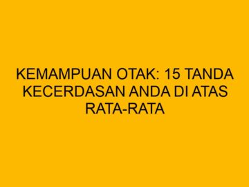 Pernahkah Anda bertanya mengenai kemampuan otak Anda dalam memecahkan suatu permasalahan? Cek 15 tanda kecerdasan di atas rata-rata di sini!