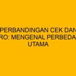 Perbandingan Cek dan Giro: Mengenal Perbedaan Utama