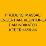 Berikut Ini Adalah Penjelasan Lengkap Terkait 7 Indikator Keberhasilan Produksi Massal Dengan Pertanyaan Yang Sering Ditanyakan (FAQ).